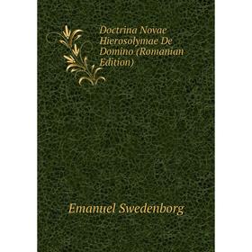 

Книга Doctrina Novae Hierosolymae De Domino (Romanian Edition)