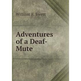 

Книга Adventures of a Deaf-Mute