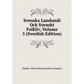 

Книга Svenska Landsmål Ock Svenskt Folkliv, Volume 5 (Swedish Edition)