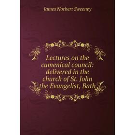 

Книга Lectures on the cumenical council: delivered in the church of St John the Evangelist, Bath