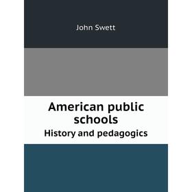 

Книга American public schoolsHistory and pedagogics