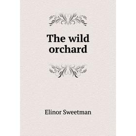 

Книга The wild orchard
