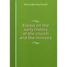 

Книга Essays on the early history of the church and the ministry
