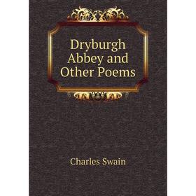 

Книга Dryburgh Abbey and Other Poems
