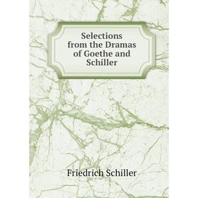 

Книга Selections from the Dramas of Goethe and Schiller