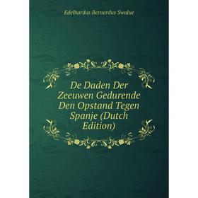 

Книга De Daden Der Zeeuwen Gedurende Den Opstand Tegen Spanje (Dutch Edition)