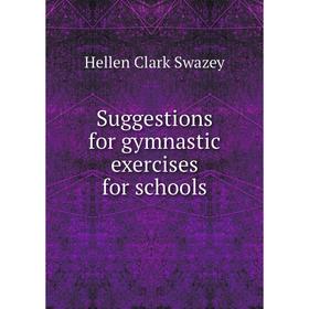 

Книга Suggestions for gymnastic exercises for schools