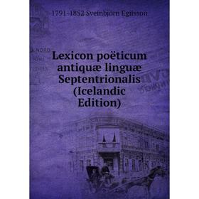 

Книга Lexicon poëticum antiquæ linguæ Septentrionalis (Icelandic Edition)