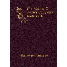 

Книга The Warner & Swasey Company, 1880-1920