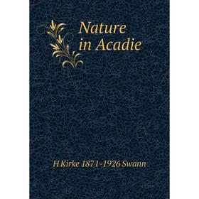 

Книга Nature in Acadie
