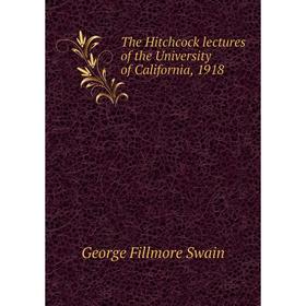 

Книга The Hitchcock lectures of the University of California, 1918
