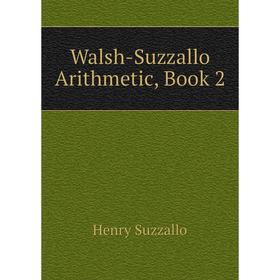

Книга Walsh-Suzzallo Arithmetic, Book 2