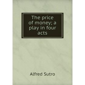 

Книга The price of money; a play in four acts