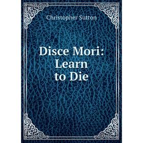 

Книга Disce Mori: Learn to Die