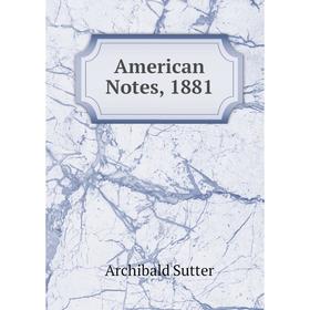 

Книга American Notes, 1881