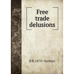 

Книга Free trade delusions