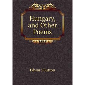 

Книга Hungary, and Other Poems