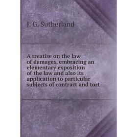 

Книга A treatise on the law of damages, embracing an elementary exposition of the law and also its application to particular subjects of contract and