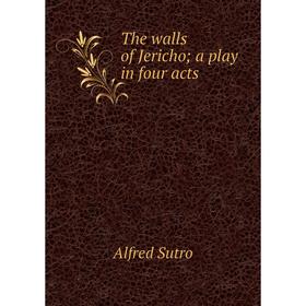 

Книга The walls of Jericho; a play in four acts