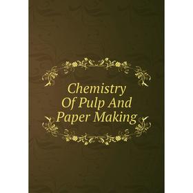 

Книга Chemistry Of Pulp And Paper Making