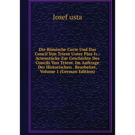 

Книга Die Römische Curie Und Das Concil Von Trient Unter Pius Iv.: Actenstücke Zur Geschichte Des Concils Von Trient. Im Auftrage Der Historischen. Be