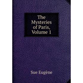 

Книга The Mysteries of Paris, Volume 1