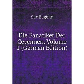 

Книга Die Fanatiker Der Cevennen, Volume 1 (German Edition)