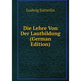 

Книга Die Lehre Von Der Lautbildung (German Edition)