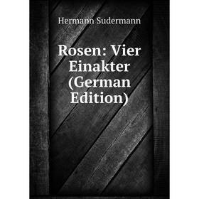 

Книга Rosen: Vier Einakter (German Edition)