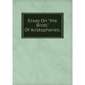 

Книга Essay On the Birds Of Aristophanes