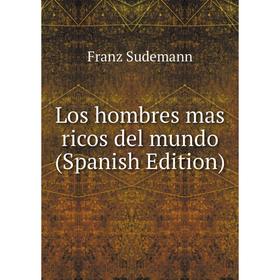 

Книга Los hombres mas ricos del mundo