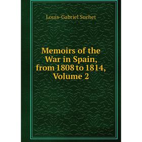 

Книга Memoirs of the War in Spain, from 1808 to 1814, Volume 2