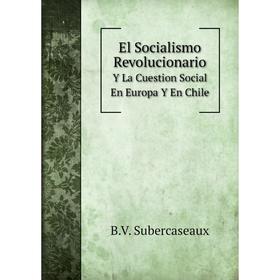 

Книга El Socialismo RevolucionarioY La Cuestion Social En Europa Y En Chile