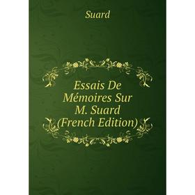 

Книга Essais De Mémoires Sur M. Suard (French Edition)