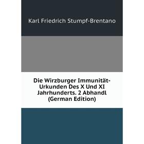 

Книга Die Wirzburger Immunität-Urkunden Des X Und XI Jahrhunderts. 2 Abhandl (German Edition)