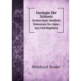 

Книга Geologie Der SchweizVolume 2. Nördliche Nebenzone Der Alpen. Jura Und Hügelland