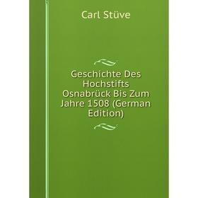 

Книга Geschichte Des Hochstifts Osnabrück Bis Zum Jahre 1508 (German Edition)