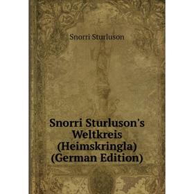 

Книга Snorri Sturluson's Weltkreis (Heimskringla) (German Edition)