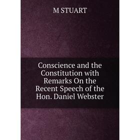 

Книга Conscience and the Constitution with Remarks On the Recent Speech of the Hon. Daniel Webster