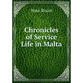 

Книга Chronicles of Service Life in Malta