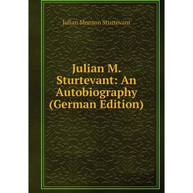 

Книга Julian M. Sturtevant: An Autobiography