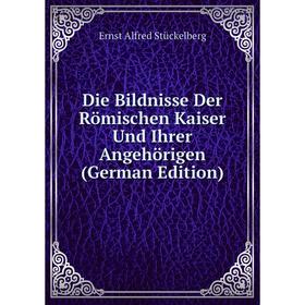 

Книга Die Bildnisse Der Römischen Kaiser Und Ihrer Angehörigen (German Edition)