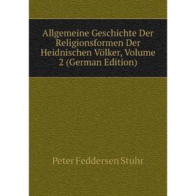 

Книга Allgemeine Geschichte Der Religionsformen Der Heidnischen Völker, Volume 2 (German Edition)