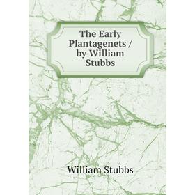 

Книга The Early Plantagenets / by William Stubbs