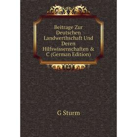 

Книга Beitrage Zur Deutschen Landwerthschaft Und Deren Hilfswissenschaften & C (German Edition)