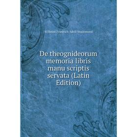 

Книга De theognideorum memoria libris manu scriptis servata (Latin Edition)