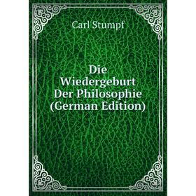 

Книга Die Wiedergeburt Der Philosophie (German Edition)