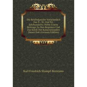 

Книга Die Reichskanzler Vornehmlich Des X., Xi. Und Xii. Jahrhunderts: Nebst Einem Beitrage Zu Den Regesten Und Zur Kritik Der Kaiserurkunden Dieser Z