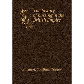 

Книга The history of nursing in the British Empire