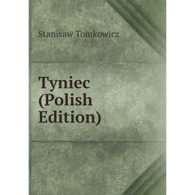 

Книга Tyniec (Polish Edition)